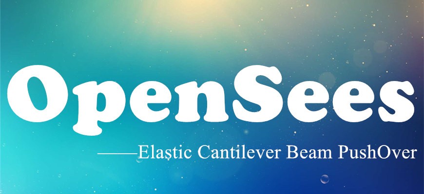 OpenSees_Elastic_Cantilever_Beam_PushOver